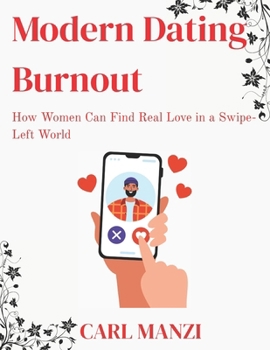 Paperback Modern Dating Burnout: How Women Can Find Real Love in a Swipe-Left World Book