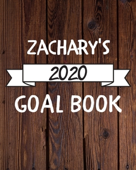Zachary's 2020 Goal Book: 2020 New Year Planner Goal Journal Gift for Zachary  / Notebook / Diary / Unique Greeting Card Alternative
