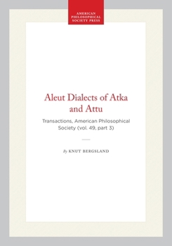 Aleut Dialects of Atka and Attu: Transactions, American Philosophical Society (vol. 49, part 3) (Transactions of the American Philosophical Society)