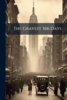 Paperback The Gravest 366 Days: Editorials Reprinted From the Evening Mail, of New York City Book