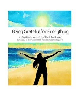 Paperback Being Grateful for Everything Journal: Gratitude is the Attitude that Makes Miracles Happen Book