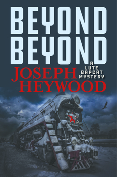 Hardcover Beyond Beyond: A Lute Bapcat Mystery Book