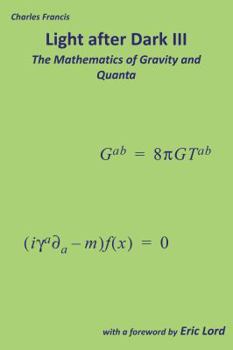 Paperback Light After Dark III: The Mathematics of Gravity and Quanta Book