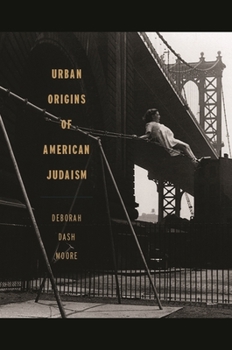 Urban Origins of American Judaism - Book  of the George H. Shriver Lecture Series in Religion in American History