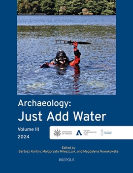 Paperback Archaeology: Just Add Water: Volume III Book