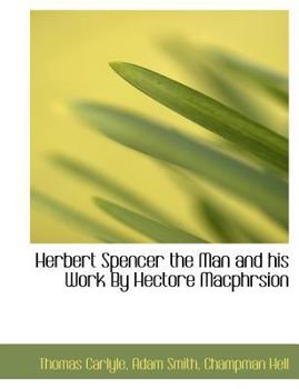 Herbert Spencer the Man and His Work by Hectore MacPhrsion