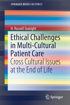 Paperback Ethical Challenges in Multi-Cultural Patient Care: Cross Cultural Issues at the End of Life Book