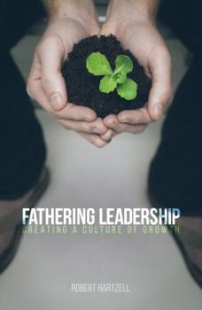 Paperback Fathering Leadership: Creating A Culture of Growth Book