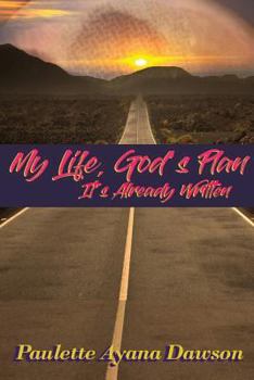 Paperback My Life, God's Plan: It's Already Written Book