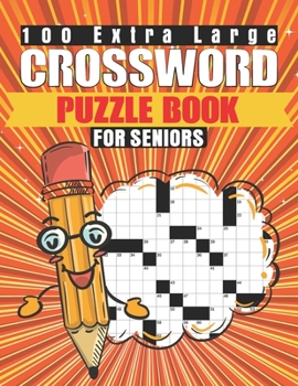 100 Extra Large Crossword Puzzle Book For Seniors: Funster 100+ Large Print Easy Crossword Puzzles, Crossword Puzzle Book For Adults