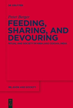 Hardcover Feeding, Sharing, and Devouring: Ritual and Society in Highland Odisha, India Book