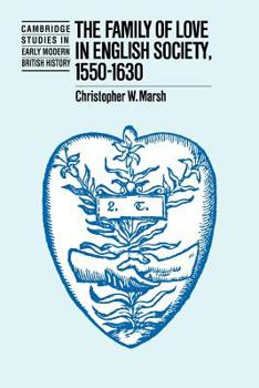The Family of Love in English Society, 15501630 (Cambridge Studies in Early Modern British History) - Book  of the Cambridge Studies in Early Modern British History