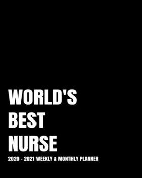 WORLD'S BEST NURSE PLANNER: 2-Year 2020- 2021 Productivity Journal Daily / Weekly Monthly Dated Calendar Year Goal Setting Planner Organizer Tracker ... Inch Paperback Notebook ) Christmas Gift Idea