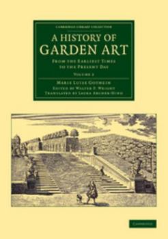 Paperback A History of Garden Art: From the Earliest Times to the Present Day Book