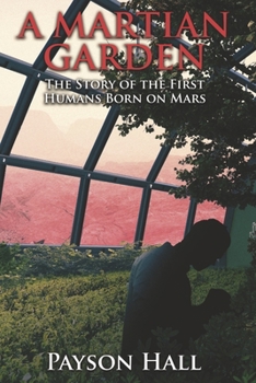 Paperback A Martian Garden: The Story of the First Humans Born on Mars Volume 1 Book