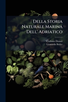 Paperback Della Storia Naturale Marina Dell' Adriatico [Italian] Book