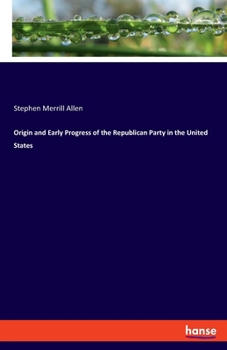 Paperback Origin and Early Progress of the Republican Party in the United States Book