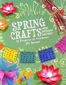 Paperback Raintree Spring Crafts From Different Cultures 12 Projects to Celebrate the Season (Multicultural Seasonal Crafts). Book