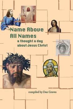 Paperback Name Above All Names: A quote a day about Jesus Christ Book