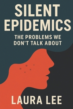 Paperback Silent Epidemics: The Problems We Don't Talk About Book