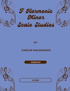 F Harmonic Minor Scale Studies Director Score: A Mariachi Classroom Resource