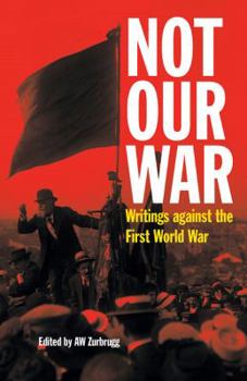 Paperback Not Our War: Writings Against the First World War Book