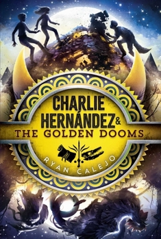 Charlie Hernández  the Golden Dooms - Book #3 of the Charlie Hernández