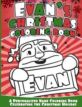 Paperback Evan's Christmas Coloring Book: A Personalized Name Coloring Book Celebrating the Christmas Holiday Book