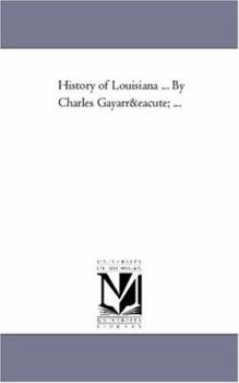 Paperback History of Louisiana ... by Charles Gayarré À: the American Domination Book