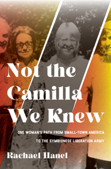 Paperback Not the Camilla We Knew: One Woman's Life from Small-Town America to the Symbionese Liberation Army Book