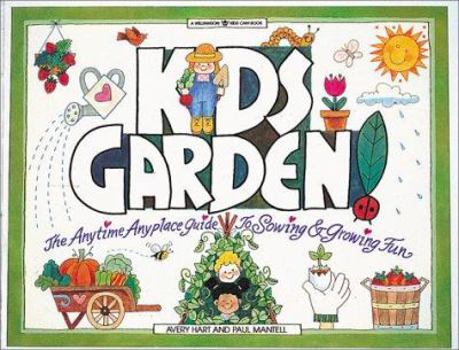 Paperback Kids Garden!: The Anytime, Anyplace Guide to Sowing & Growing Fun Book