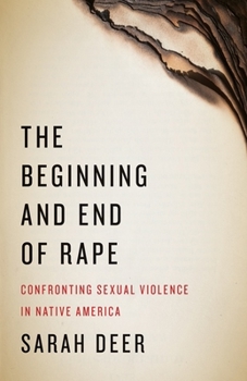 Paperback The Beginning and End of Rape: Confronting Sexual Violence in Native America Book