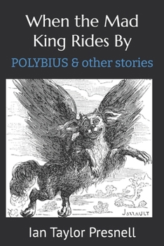 When the Mad King Rides By: POLYBIUS