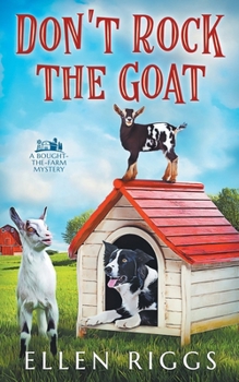 Don't Rock the Goat - Book #8 of the Bought-the-Farm Mystery