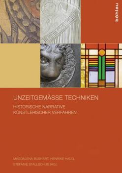 Paperback Unzeitgemasse Techniken: Historische Narrative Kunstlerischer Verfahren [German] Book