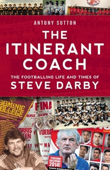 Paperback The Itinerant Coach - The Footballing Life and Times of Steve Darby Book