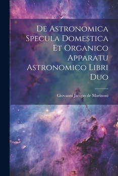 Paperback De Astronomica Specula Domestica Et Organico Apparatu Astronomico Libri Duo [Latin] Book