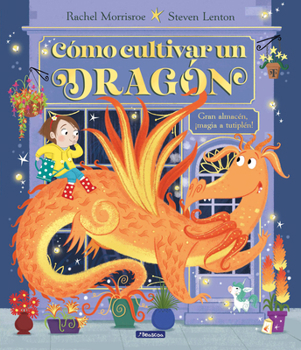 Hardcover Cómo Cultivar Un Dragón / How to Grow a Dragon [Spanish] Book