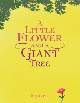 Paperback A Little Flower and a Giant Tree Book