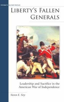 Liberty's Fallen Generals: Leadership and Sacrifice in the American War of Independence - Book  of the Military Profiles