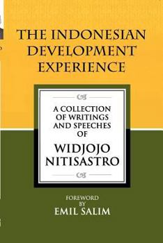 Paperback The Indonesian Development Experience: A Collection of Writings and Speeches Book