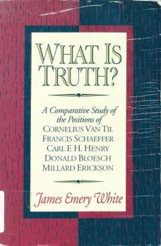Paperback What Is Truth?: A Comparative Study of the Positions of Cornelius Van Til, Francis Schaeffer, Carl F.H. Henry, Donald Bloesch, Millard Book