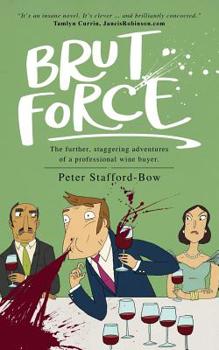 Paperback Brut Force: The further, staggering adventures of a professional wine buyer. Book