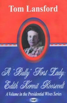 A "Bully" First Lady: Edith Kermit Roosevelt