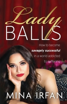 Paperback Lady Balls: How to Be Savagely Successful in a World Addicted to Suffering Book