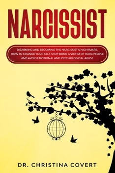 Paperback Narcissist: Disarming and Becoming the Narcissist's Nightmare. How to Change Your Self, Stop Being a Victim of Toxic People and Av Book