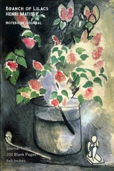 Branch of Lilacs - Henri Matisse - Notebook/Journal: Journal Ruled - 200 Blank Pages - 6x9 Inches