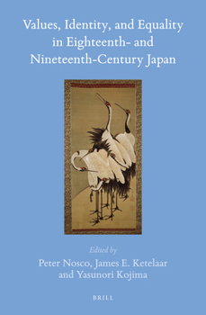 Values, Identity, and Equality in Eighteenth- And Nineteenth-Century Japan - Book #52 of the Brill's Japanese Studies Library