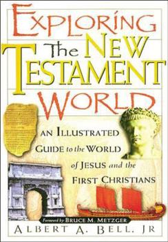 Paperback Exploring the New Testament World: An Illustrated Guide to the World of Jesus and the First Christians Book