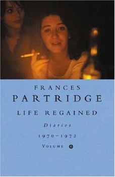 Life Regained Diaries 1970-1972 - Book #6 of the Diaries of Frances Partridge